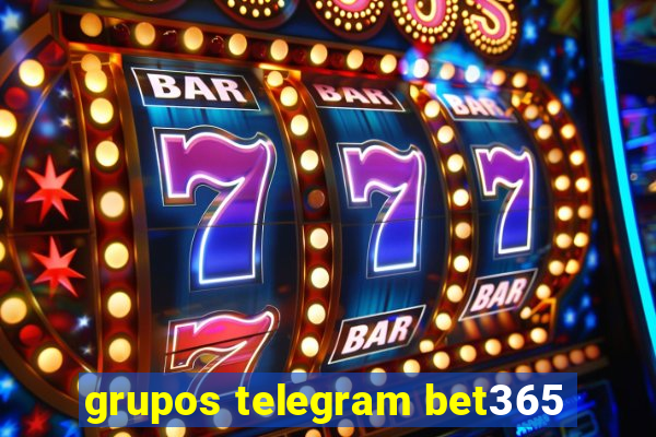 grupos telegram bet365